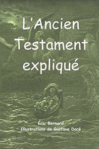 L'Ancien Testament expliqué (illustré)