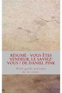 Résumé - Vous Êtes Vendeur, Le Saviez-Vous ? de Daniel Pink