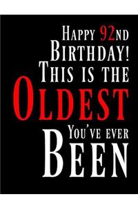 Happy 92nd Birthday: This Is the Oldest You've Ever Been, Funny Birthday Book with 105 Lined Pages That Can Be Used as a Journal or Notebook