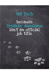Vet Tech . . . because Freakin' Awesome isn't an official job title