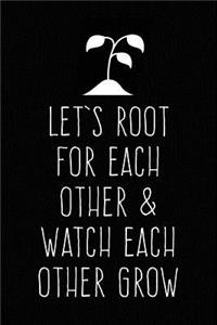 Let's Root for Each Other and Watch Each Other Grow