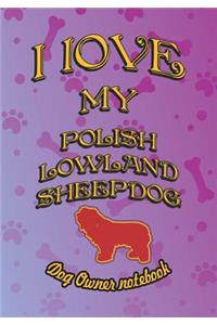 I Love My Polish Lowland Sheepdog - Dog Owner Notebook