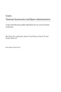 A Data Distributed Parallel Algorithm for Ray-Traced Volume Rendering