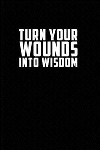 Turn Your Wounds Into Wisdom: Motivational Journal 110 Pages, Lined, 6 X 9