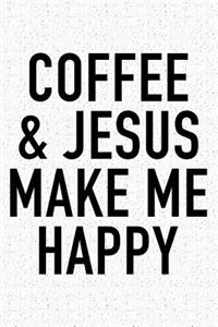 Coffee and Jesus Make Me Happy