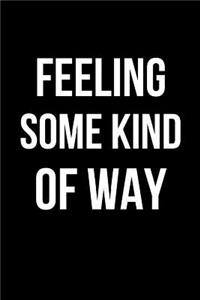 Feeling Some Kind of Way