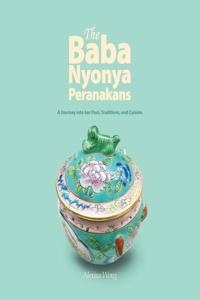 THE BABA-NYONYA PERANAKANS: A JOURNEY IN