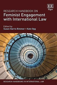 Research Handbook on Feminist Engagement with International Law (Research Handbooks in International Law series)