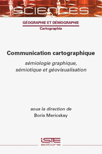Communication cartographique: semiologie graphique, semiotique et geovisualisation