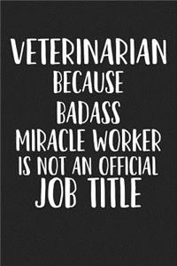 Veterinarian Because Awesome Miracle Worker Isn't an Official Job Title