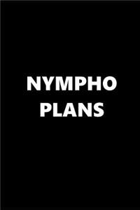 2019 Weekly Planner Funny Theme Nympho Plans 134 Pages