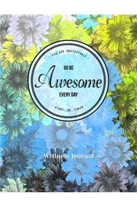 You Are Unstoppable...Go Be Awesome Every Day...Start...Do...Finish Wellness Journal