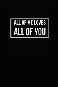 All of Me Loves All of You