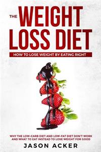 Weight Loss Diet - How to Lose Weight by Eating Right