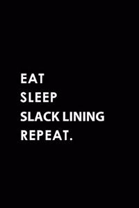 Eat Sleep Slack Lining Repeat