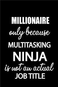 Millionaire Only Because Multitasking Ninja Is Not an Actual Job Title