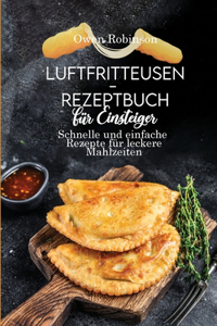 Luftfritteusen- Rezeptbuch für Einsteiger