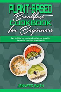 Plant Based Breakfast Cookbook for Beginners