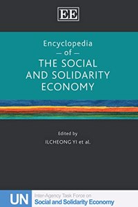 Encyclopedia of the Social and Solidarity Economy: A Collective Work of the United Nations Inter-Agency Task Force on SSE (UNTFSSE)