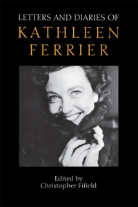 Letters and Diaries of Kathleen Ferrier