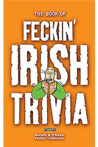 Book of Feckin' Irish Trivia