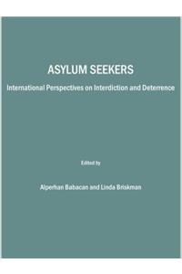 Asylum Seekers: International Perspectives on Interdiction and Deterrence