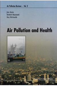 Air Pollution And Health: 3 (Air Pollution Reviews)