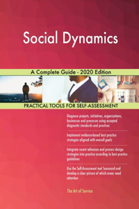 Social Dynamics A Complete Guide - 2020 Edition
