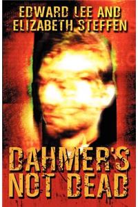 Dahmer's Not Dead