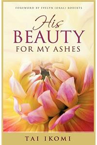 His Beauty For My Ashes
