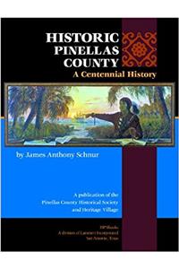 Historic Pinellas County: A Centennial History: A Centennial History