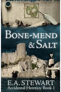 Bone-mend and Salt