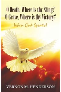 O Death, Where Is Thy Sting? O Grave, Where Is Thy Victory?