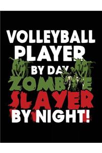 Volleyball Player By Day Zombie Slayer By Night!