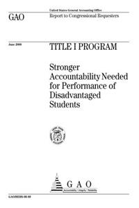 Title I Program: Stronger Accountability Needed for Performance of Disadvantaged Students