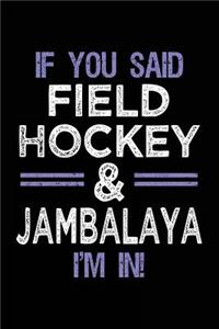 If You Said Field Hockey & Jambalaya I'm In