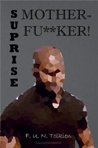 Suprise Motherfu**ker!