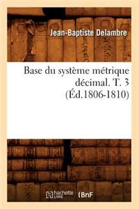 Base Du Système Métrique Décimal. T. 3 (Éd.1806-1810)