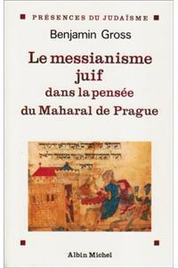 Messianisme Juif Dans La Pensee Du Maharal de Prague (Le)