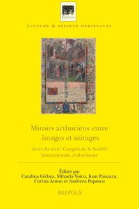 Miroirs Arthuriens Entre Images Et Mirages