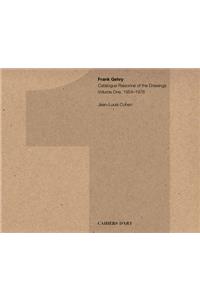 Frank Gehry: Catalogue Raisonné of the Drawings Volume One, 1954-1978