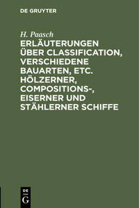 Erläuterungen Über Classification, Verschiedene Bauarten, Etc. Hölzerner, Compositions-, Eiserner Und Stählerner Schiffe