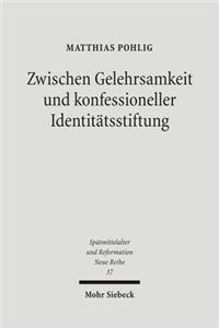 Zwischen Gelehrsamkeit und konfessioneller Identitätsstiftung