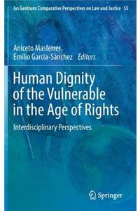 Human Dignity of the Vulnerable in the Age of Rights