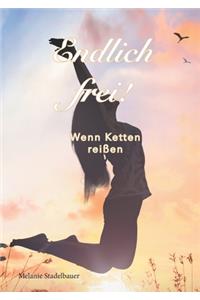 Endlich frei! - Wenn Ketten reißen