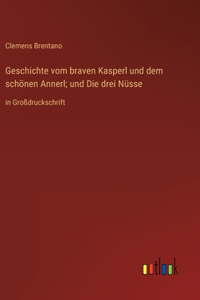 Geschichte vom braven Kasperl und dem schönen Annerl; und Die drei Nüsse