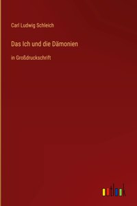 Ich und die Dämonien: in Großdruckschrift