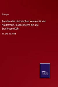 Annalen des historischen Vereins für den Niederrhein, insbesondere die alte Erzdiöcese Köln