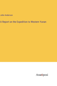 Report on the Expedition to Western Yunan