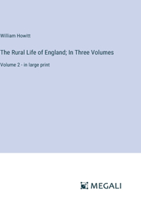 Rural Life of England; In Three Volumes